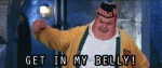 54077-get-in-my-belly-gif-Fat-Bastar-hjHk